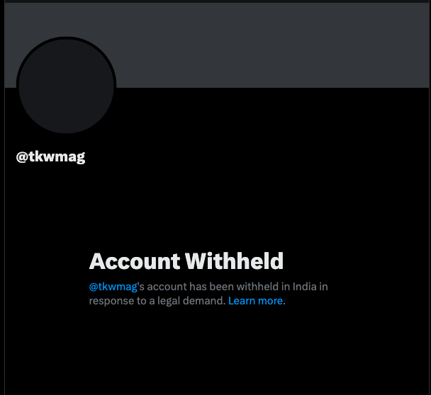 A screenshot of The Kashmir Walla's X page on August 21, 2023 says, "Account Withheld. @tkwmag's account has been withheld in India in response to a legal demand."